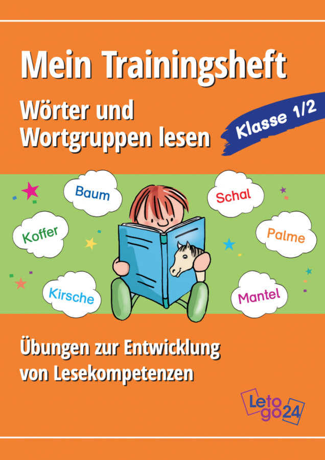 Letogo24: Mein Trainingsheft: Wörter und Wortgruppen lesen - Übungen zur Entwicklung von Lesekompetenzen